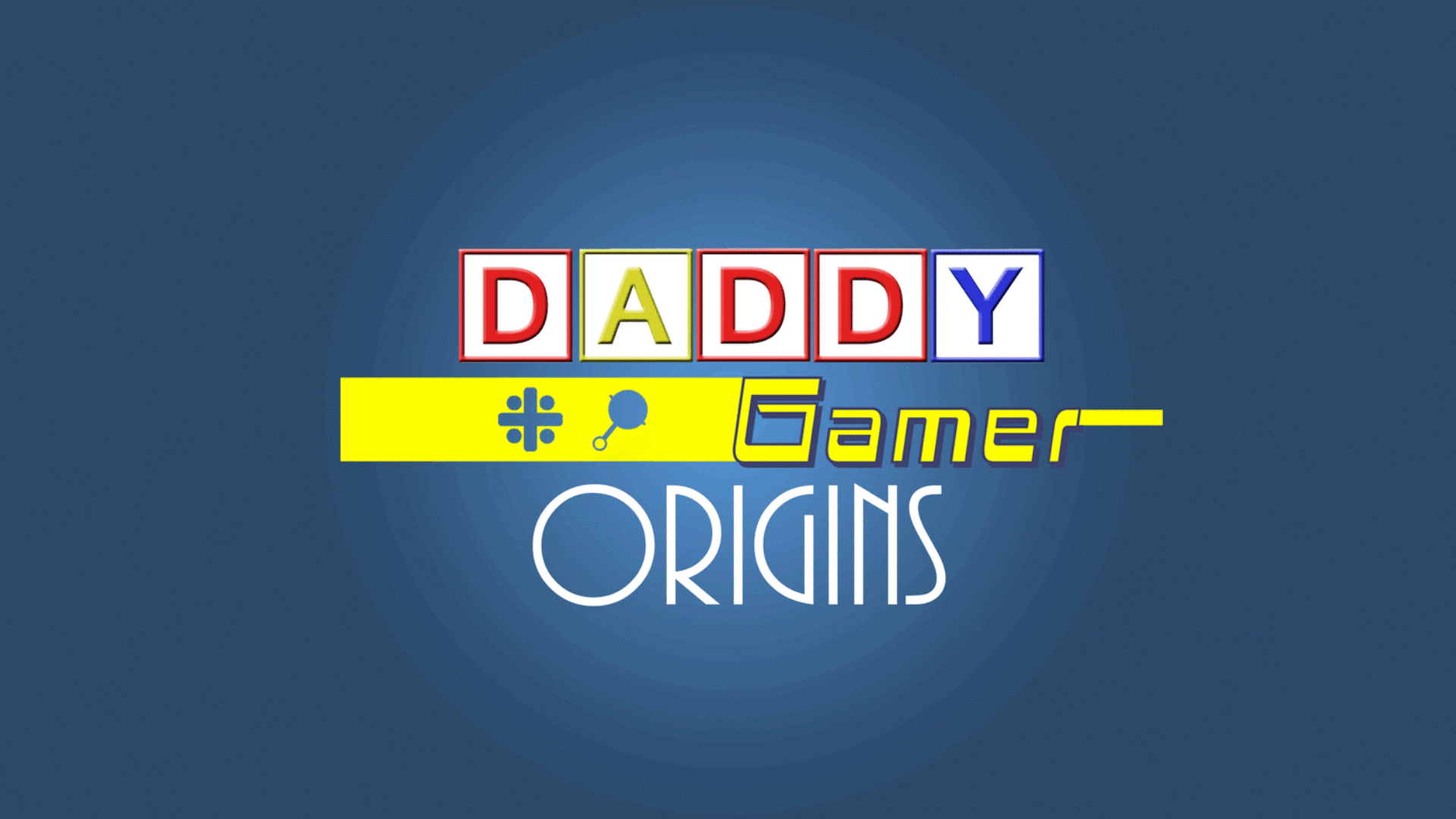Daddy Gamer: Origins