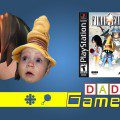 Daddy Gamer Episode 3: Final Fantasy IX