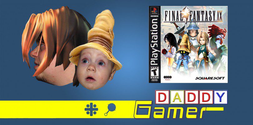 Daddy Gamer Episode 3: Final Fantasy IX