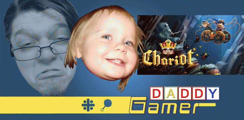 Daddy Gamer Episode 5 – Chariot