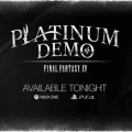 Final Fantasy XV Platinum Demo Out….. Tonight on Xbox One and PS4