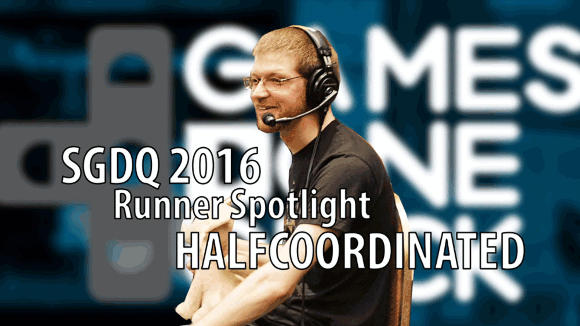 SGDQ 2016 Runner Spotlight: HALFCOORDINATED