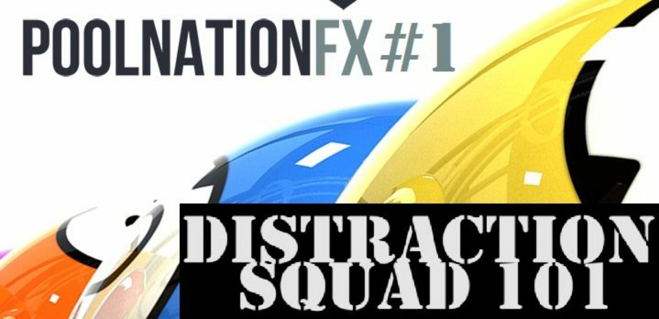 Distraction Squad 101- Pool Nation FX Pt. 1