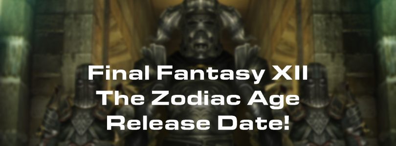 Final Fantasy XII The Zodiac Age Release Date