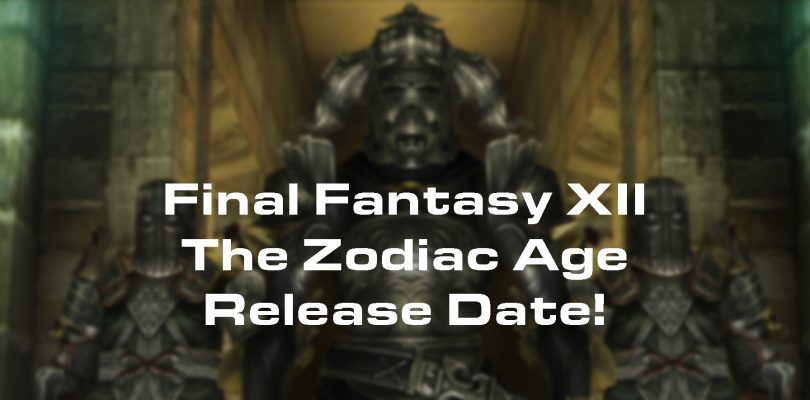 Final Fantasy XII The Zodiac Age Release Date