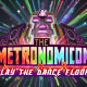 The Metronomicon: Slay the Dance Floor Announced