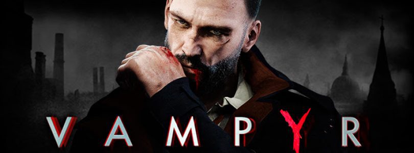 Vampyr E3 Trailer Released