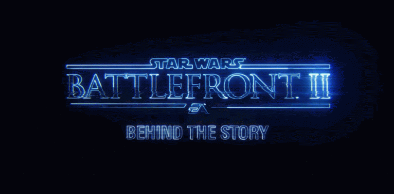 Star Wars Battlefront II Behind the Story Trailer