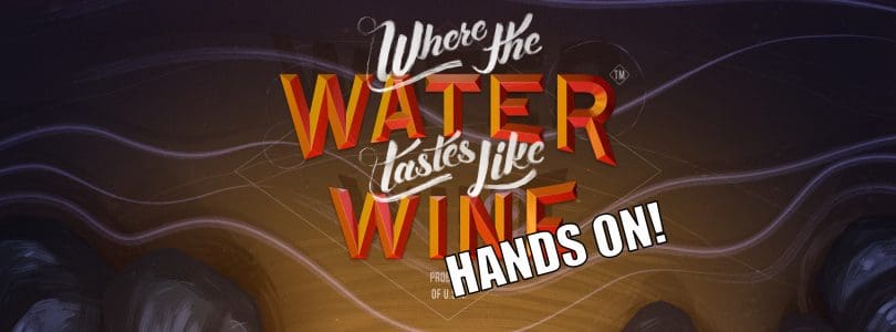 Where the Water Tastes Like Wine Hands-On