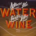 ‘Where the Water Tastes Like Wine’ Release Date Set for Feb. 28