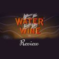 Where the Water Tastes Like Wine Review