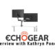 Echogear – Interview with Kathryn Pond