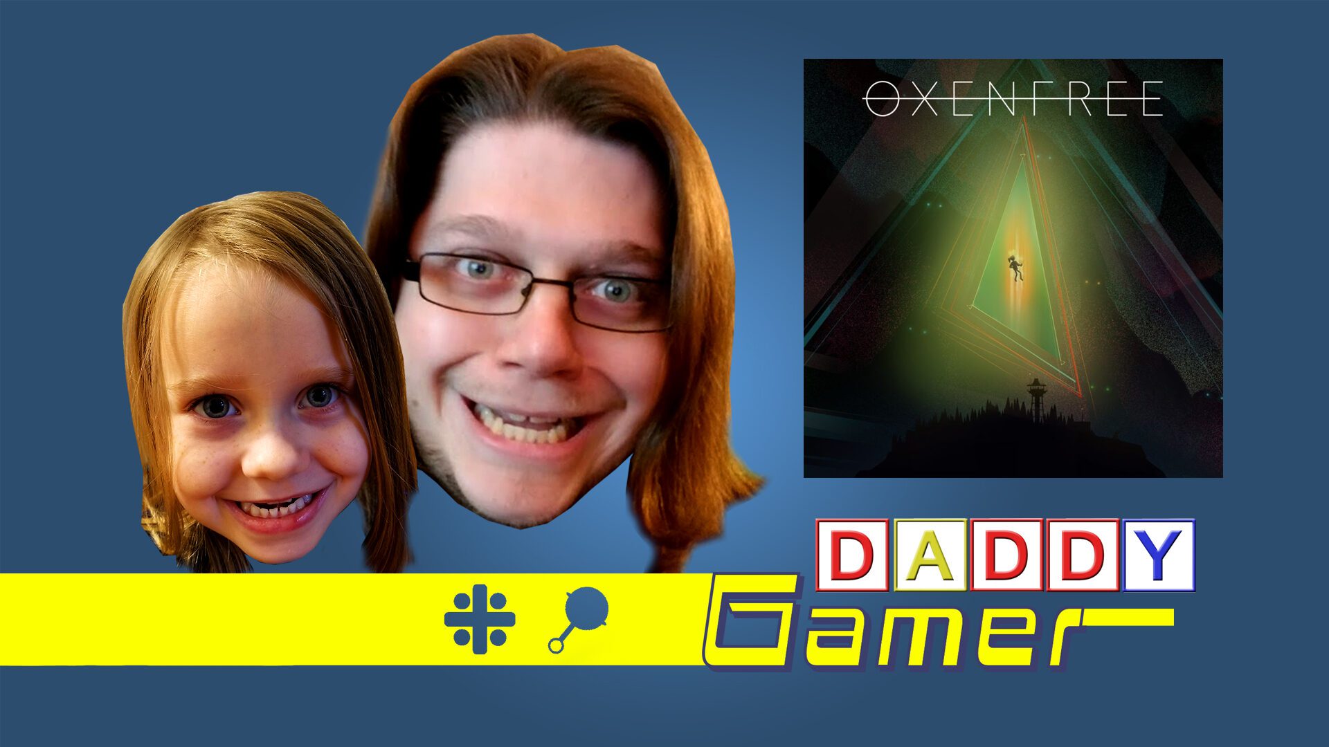 Daddy Gamer Episode 12: Oxenfree