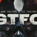 GTFO 1.0 Hands On Experience