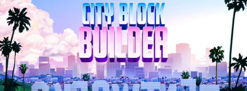 City Block Builder Preview PAX East 2022