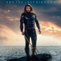 Aquaman and the Lost Kingdom Trailer Arrives Online